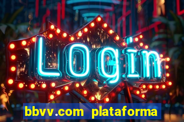 bbvv.com plataforma de jogos